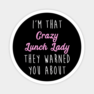 Crazy Lunch Lady Funny Lunch Lady Magnet